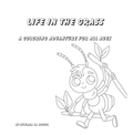 Life In The Grass: A Coloring Adventure For All Ages