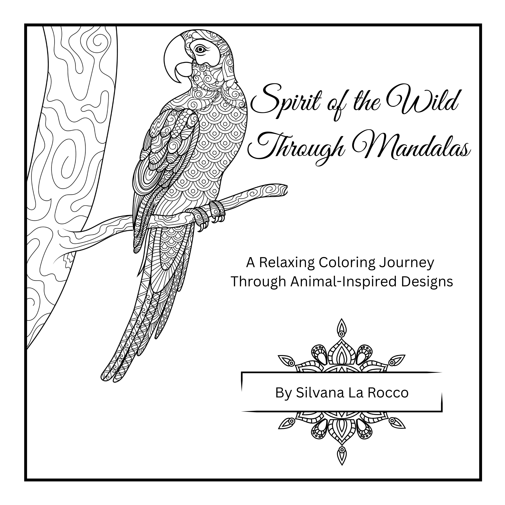 Spirit of the Wild  Through Mandalas: A Relaxing Coloring Journey  Through Animal-Inspired Designs